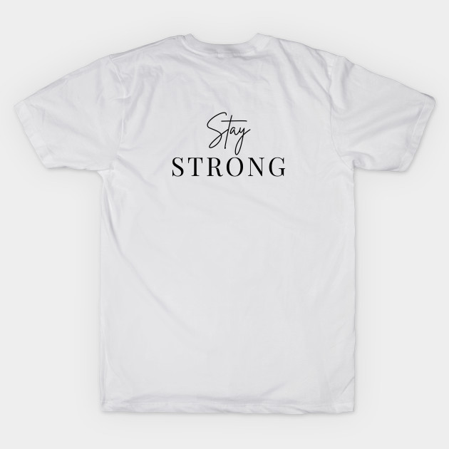 Stay STRONG Minimalist Black Typography by DailyQuote